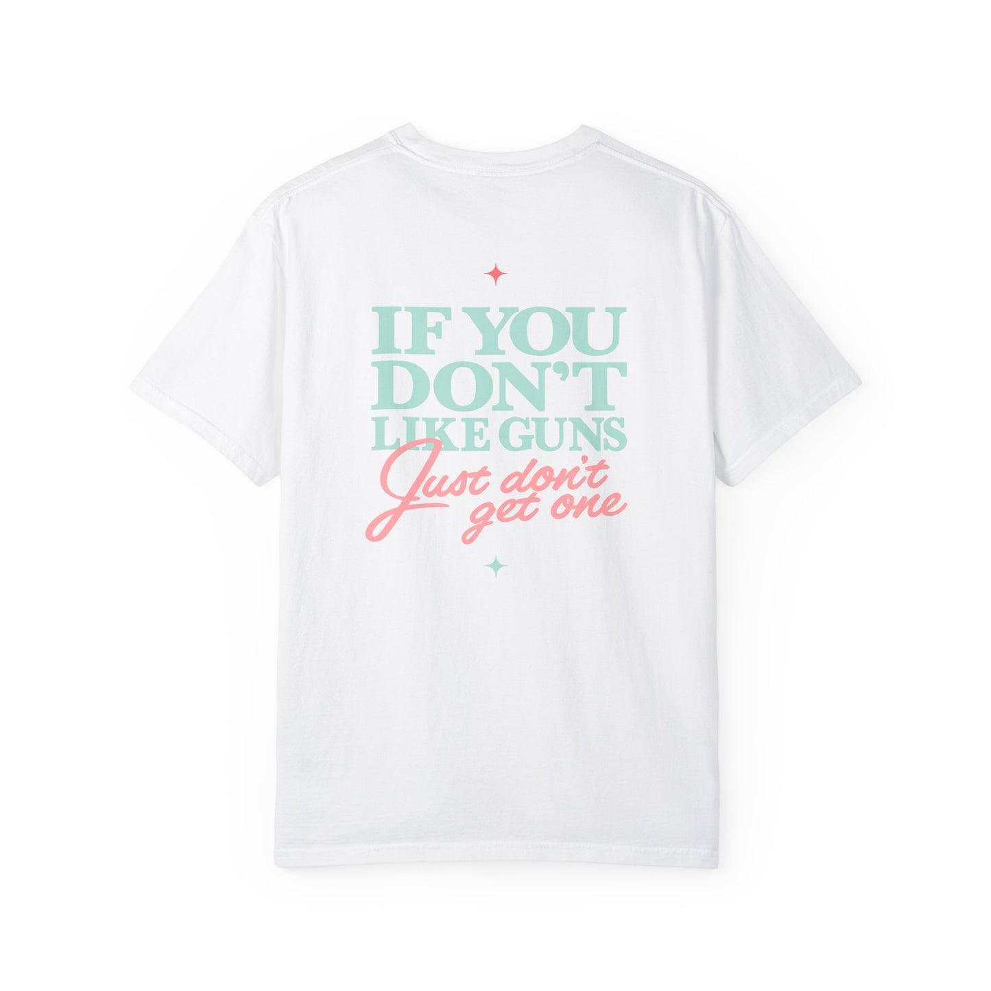 If You Don't Like Guns Graphic Tee